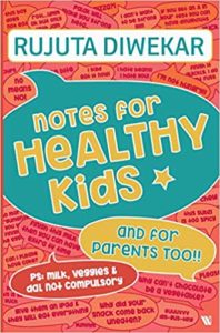 Notes for Healthy Kids  by Rujuta Diwekar