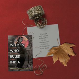 The Women Who Ruled India by Archana Garodia Gupta Review